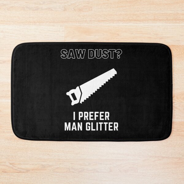Item preview, Saw Dust? I prefer Man Glitter designed and sold by PetitePeche.