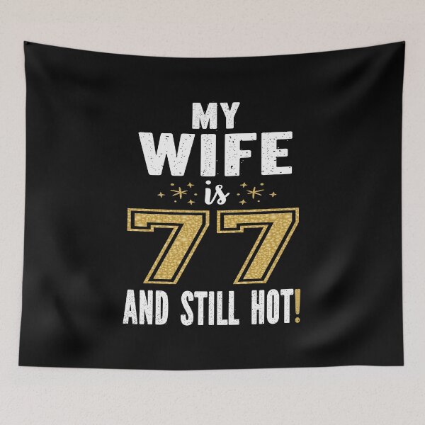 Item preview, My Wife Is 77 And Still Hot 77th Birthday Gift For Her product designed and sold by Grabitees.