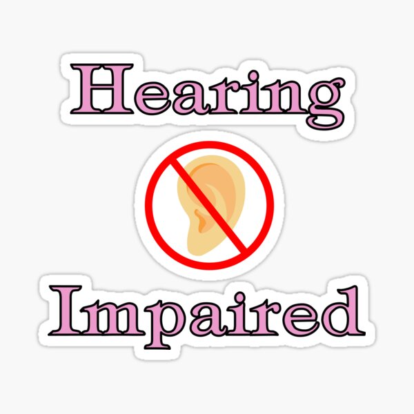Hearing Impaired Stickers Redbubble