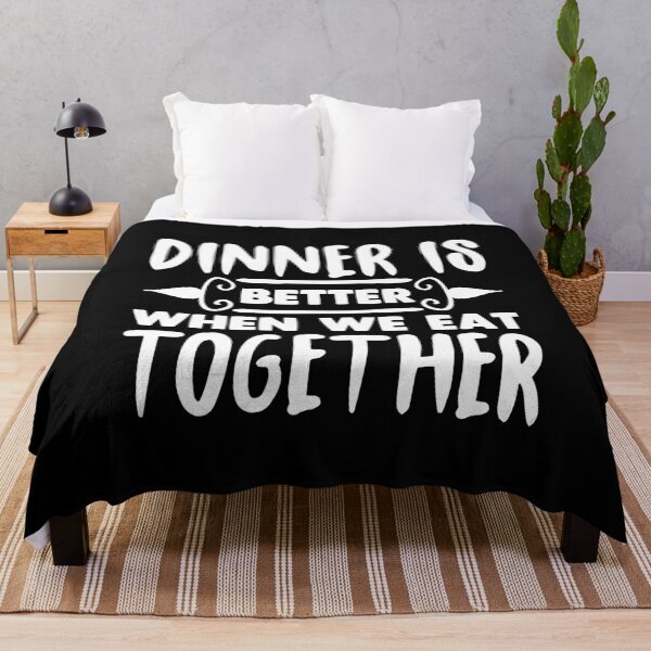 Item preview, Dinner Is Better When We Eat Together designed and sold by NisRayDesign.
