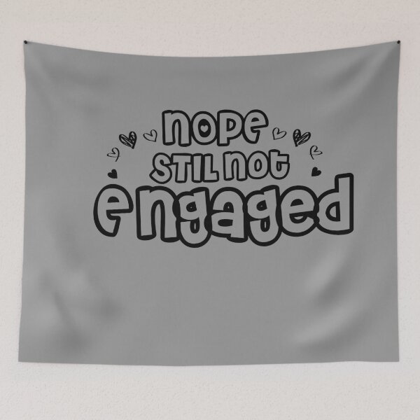 Item preview, Not Engaged - Nope Still Not Engaged designed and sold by 0umStore.