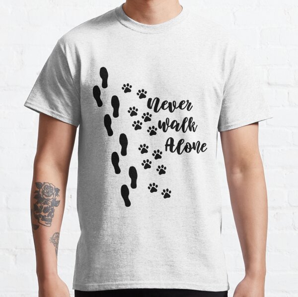 Never Walk Alone Dog Gifts Merchandise Redbubble