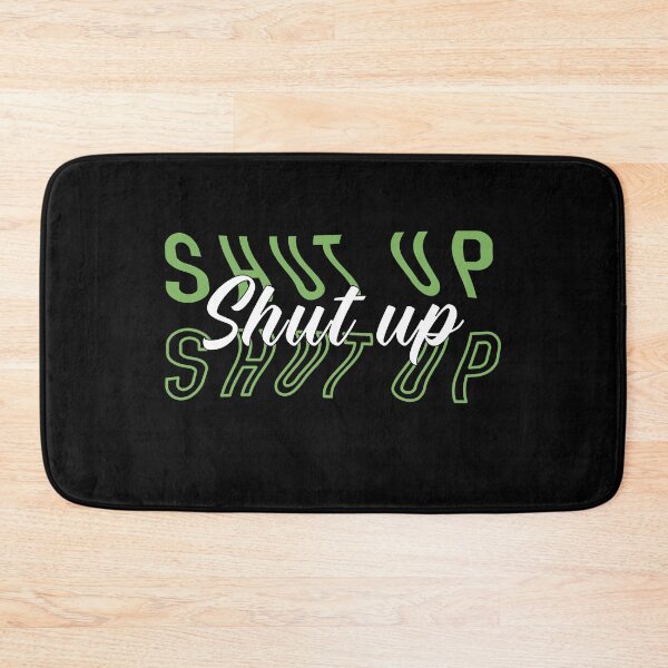 Item preview, Shut Up  designed and sold by BasicWear.