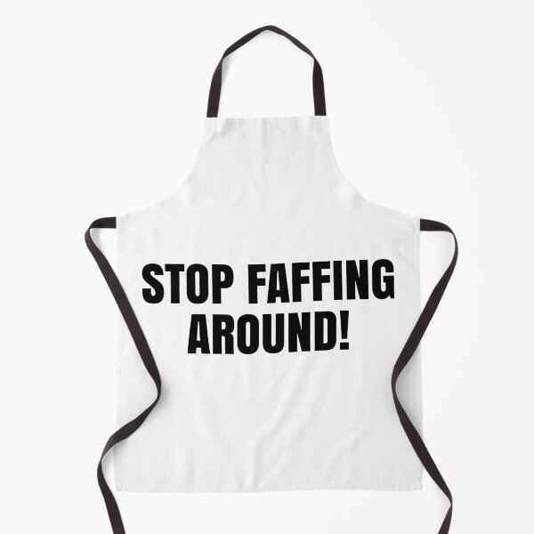 Item preview, Stop Faffing Around! designed and sold by MSA-42.