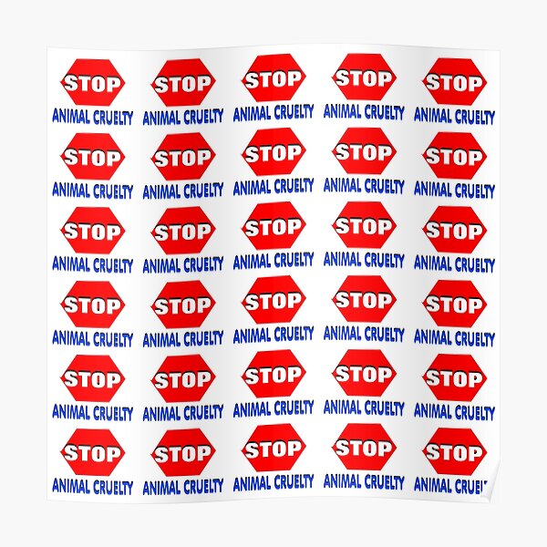 Stop Animal Cruelty Posters | Redbubble