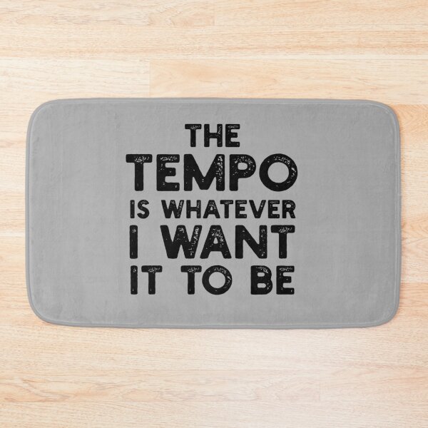 Item preview, The Tempo Is Whatever I want designed and sold by DeadRight.