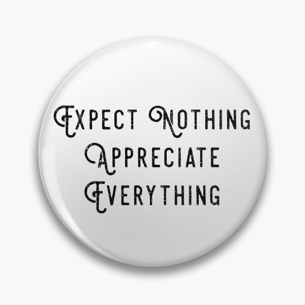 Item preview, Expect nothing appreciate everything designed and sold by Lovelycolors101.