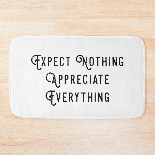 Item preview, Expect nothing appreciate everything designed and sold by Lovelycolors101.