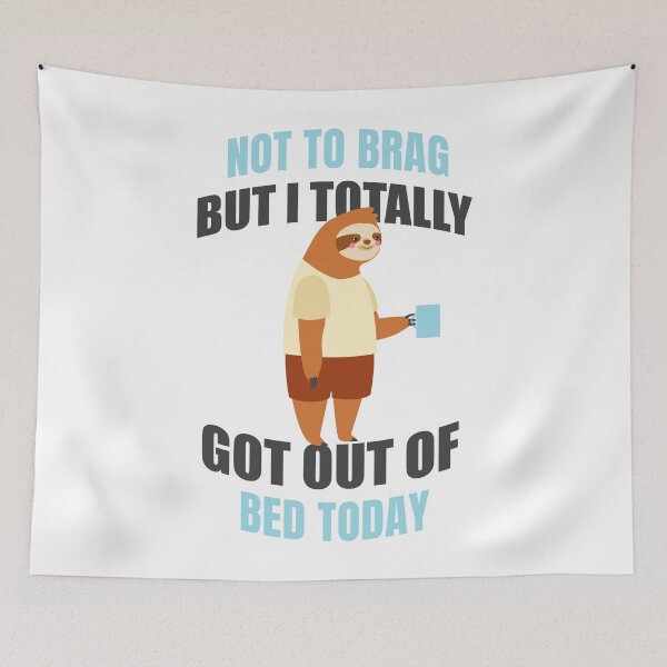 Item preview, Not to brag but I Totally Got Out Of Bed Today Funny Sloth T-shirt designed and sold by Artsy Apparels.