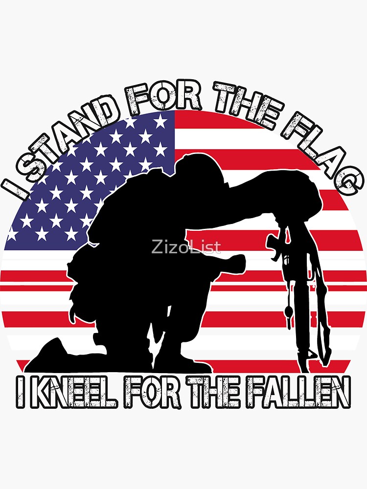 “I Stand for the Flag I Kneel for the Fallen - Veteran Gift” Sticker
