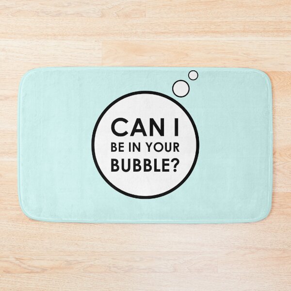 Item preview, Can I Be In Your Bubble designed and sold by James Crowe.