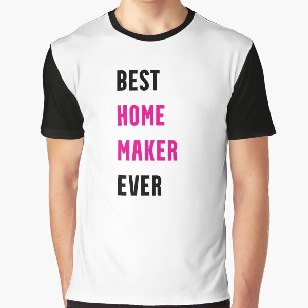 Funny Gifts For Homemakers Graphic T-Shirt