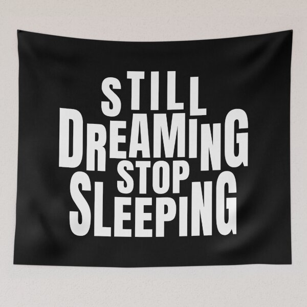 Item preview, Still Dreaming Stop Sleeping designed and sold by YOYOCollection.