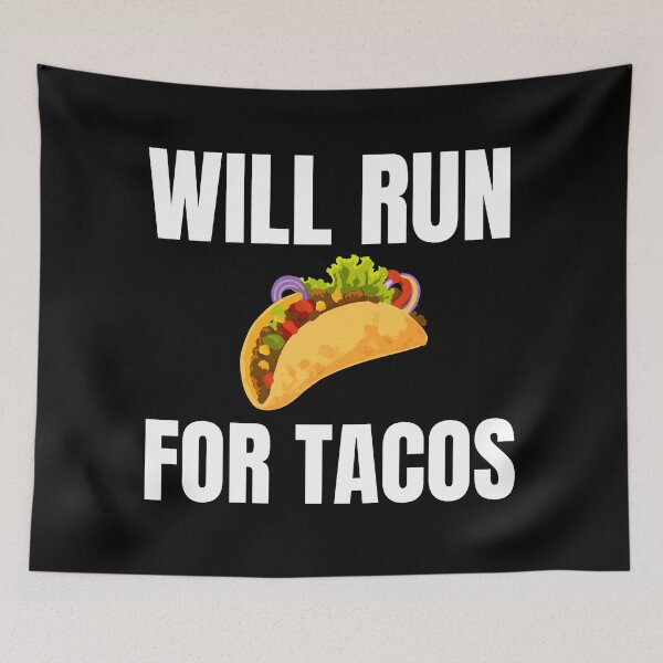 Item preview, Will Run for Tacos designed and sold by Billie Sims.
