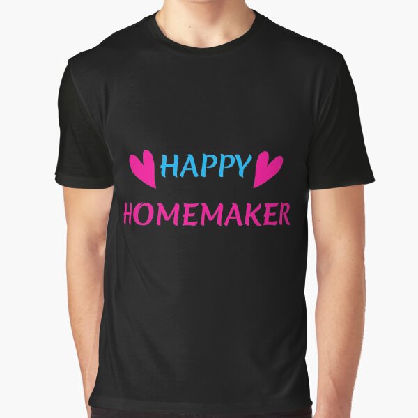 Funny Gifts For Homemakers Graphic T-Shirt