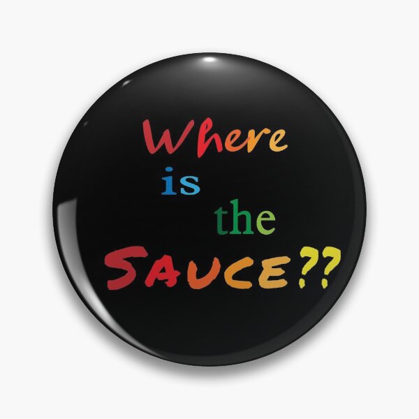 Item preview, Where Is The Sauce designed and sold by BumbleChynxBee.