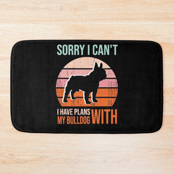 Item preview, Funny saying & quote, Sorry I Can't I Have Plans With My Bulldog, Gift Idea for Anniversary, Wedding, Mother's Day, Father's Day, Graduation, Thanksgiving, Christmas & New Year's Day. designed and sold by KHRO.