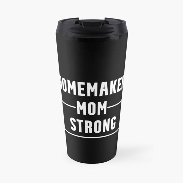 Funny Gifts For Homemakers Travel Mug