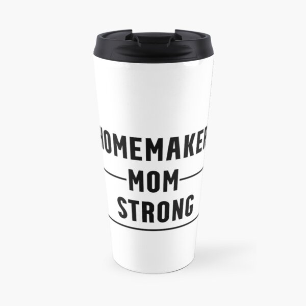 Funny Gifts For Homemakers Travel Mug