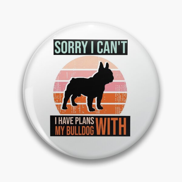 Item preview, Funny saying & quote, Sorry I Can't I Have Plans With My Bulldog, Gift Idea for Anniversary, Wedding, Mother's Day, Father's Day, Graduation, Thanksgiving, Christmas & New Year's Day. designed and sold by KHRO.