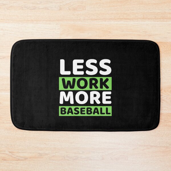 Item preview, Less Work More Baseball designed and sold by bifkee19.