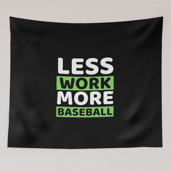 Item preview, Less Work More Baseball designed and sold by bifkee19.