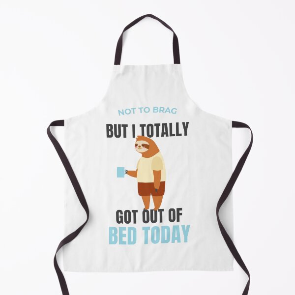 Item preview, funny sleepy sloth - Not to brag but I Totally Got Out Of Bed Today designed and sold by Artsy Apparels.