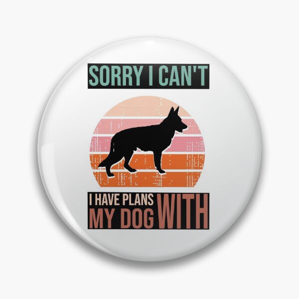 Item preview, Funny saying & quote, Sorry I Can't I Have Plans With My shepherd Dog, Gift Idea for Anniversary, Wedding, Mother's Day, Father's Day, Graduation, Thanksgiving, Christmas & New Year's Day. designed and sold by KHRO.