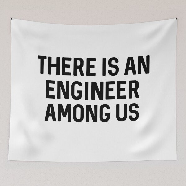 Item preview, There  Is An Engineer Among Us designed and sold by ProtonProject.