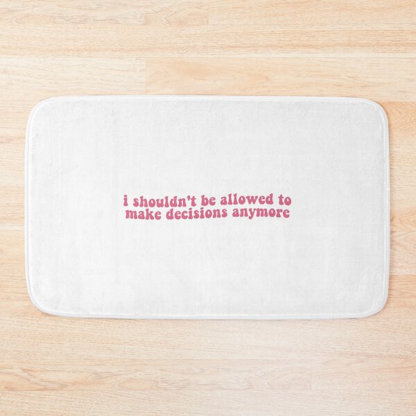 Item preview, I Shouldn't Be Allowed to Make Decisions Anymore designed and sold by Libby :).