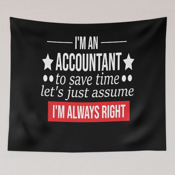 Item preview, funny accountant gift i m an accountant to save time let s just assume i m always right designed and sold by alaechamlal.