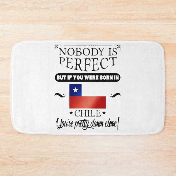 Item preview, Nobody is perfect but, if you were born in Chile, you are pretty damn close! designed and sold by obedtheartist.