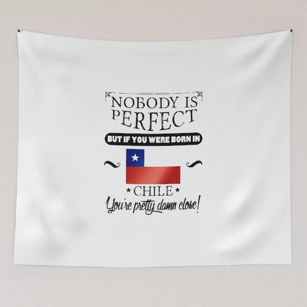 Item preview, Nobody is perfect but, if you were born in Chile, you are pretty damn close! designed and sold by obedtheartist.