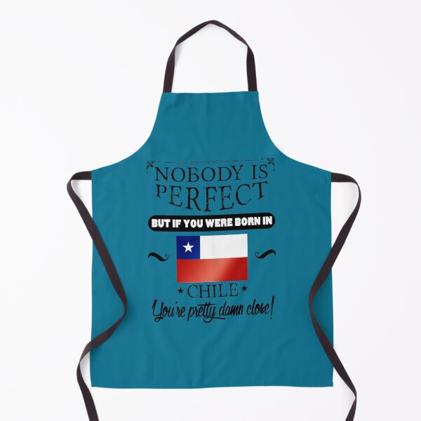 Item preview, Nobody is perfect but, if you were born in Chile, you are pretty damn close! designed and sold by obedtheartist.