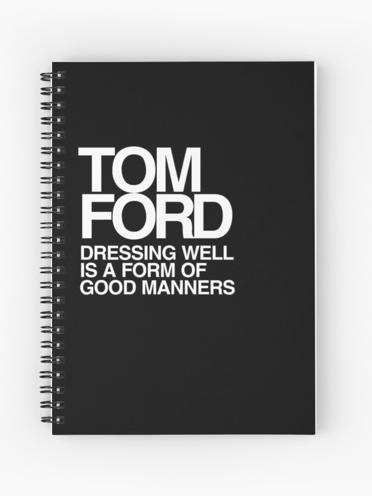 Tom Ford Dressing Well is a Form of Good Manners