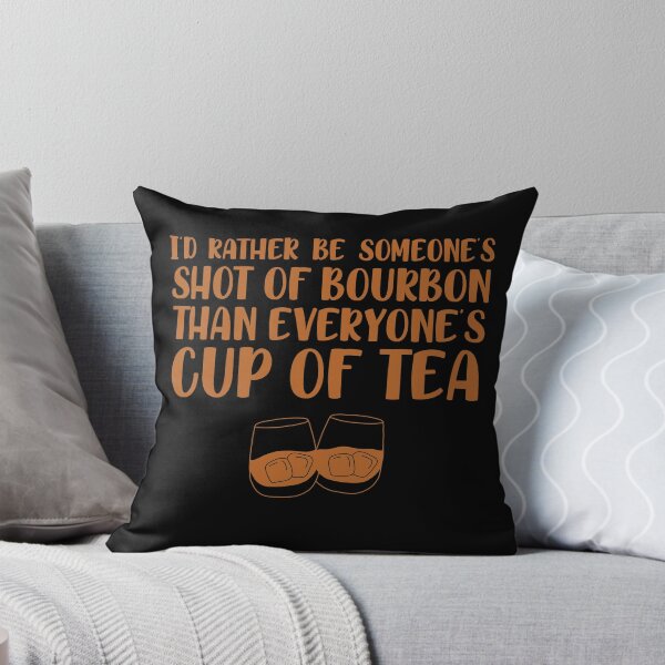 Item preview, I’d rather be someone’s shot of bourbon than everyone’s cup of tea for whiskey enthusiasts designed and sold by JokeGysen.