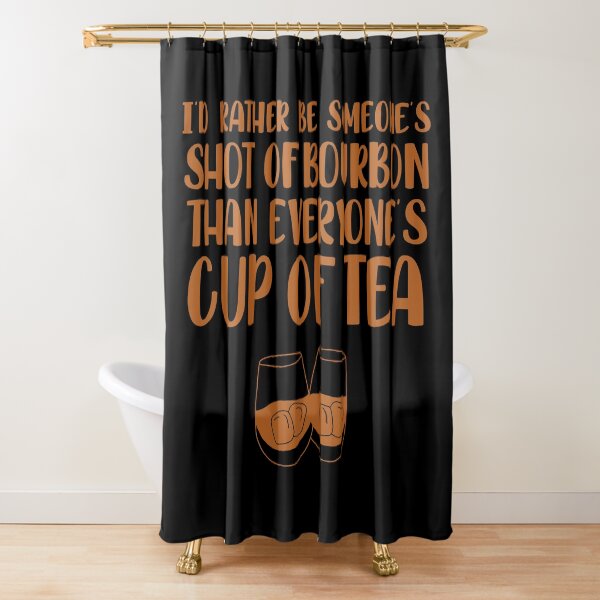 Item preview, I’d rather be someone’s shot of bourbon than everyone’s cup of tea for whiskey enthusiasts designed and sold by JokeGysen.