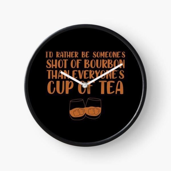 Item preview, I’d rather be someone’s shot of bourbon than everyone’s cup of tea for whiskey enthusiasts designed and sold by JokeGysen.