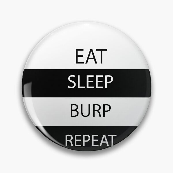 Item preview,  Eat, Sleep, Burp, Repeat  designed and sold by Captionator.