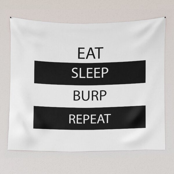 Item preview,  Eat, Sleep, Burp, Repeat  designed and sold by Captionator.