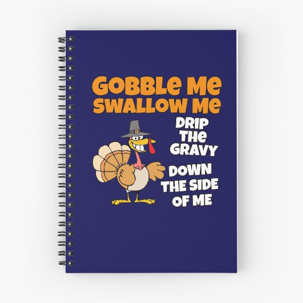 Item preview, Funny Gobble Me Swallow Me Drip Gravy Down The Side Of Me designed and sold by Feline Rockstars.