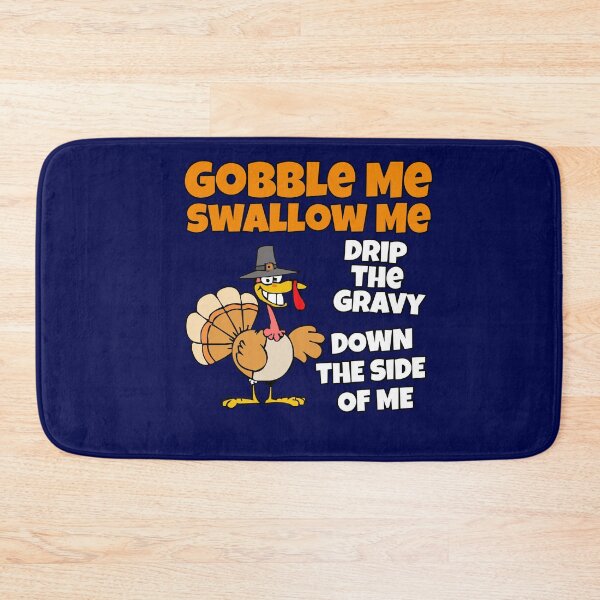 Item preview, Funny Gobble Me Swallow Me Drip Gravy Down The Side Of Me designed and sold by Feline Rockstars.