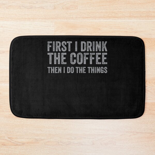 Item preview, First I Drink The Coffee Then I Do The Things Tired designed and sold by DoSt-997.