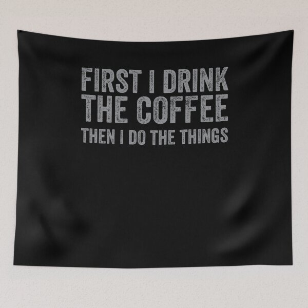 Item preview, First I Drink The Coffee Then I Do The Things Tired designed and sold by DoSt-997.