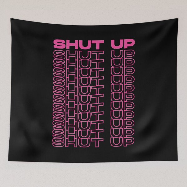 Item preview, Shut up designed and sold by Statim.