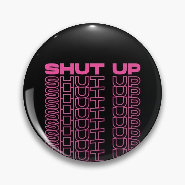 Item preview, Shut up designed and sold by Statim.