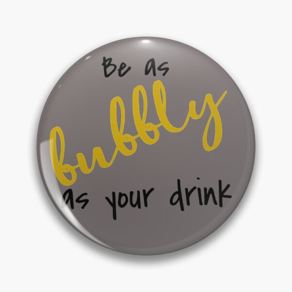 Item preview, Be As Bubbly As Your Drink designed and sold by Vivoh12.