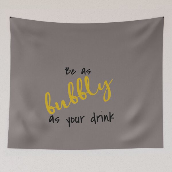 Item preview, Be As Bubbly As Your Drink designed and sold by Vivoh12.