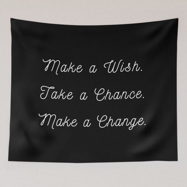 Item preview, Make a wish, Take a chance, make a change designed and sold by davidhipp.