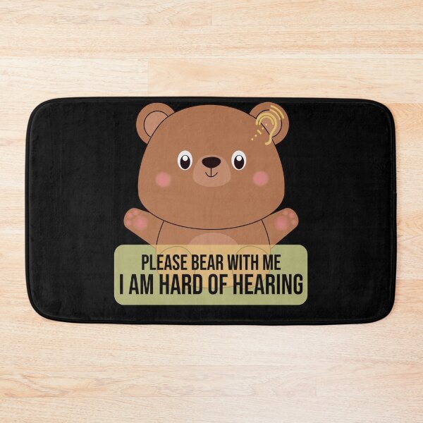 Item preview, PLEASE BEAR WITH ME - I AM HARD OF HEARING CUTE TEDDY BEAR designed and sold by Cr1sV.